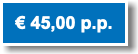 € 45,00 p.p.